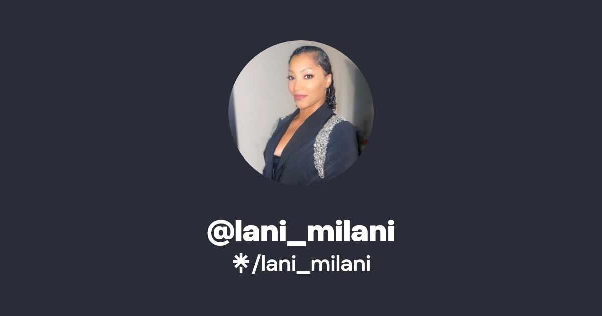 lani_milani | Instagram, TikTok | Linktree