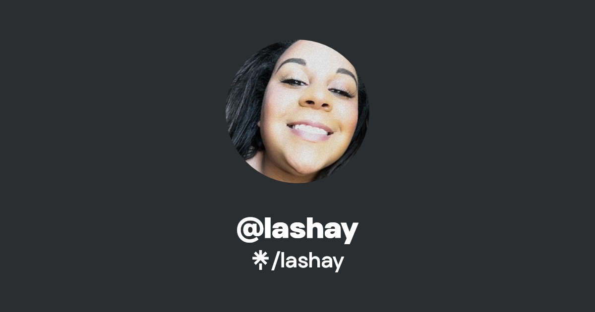 lashay - Find @lashay Onlyfans - Linktree