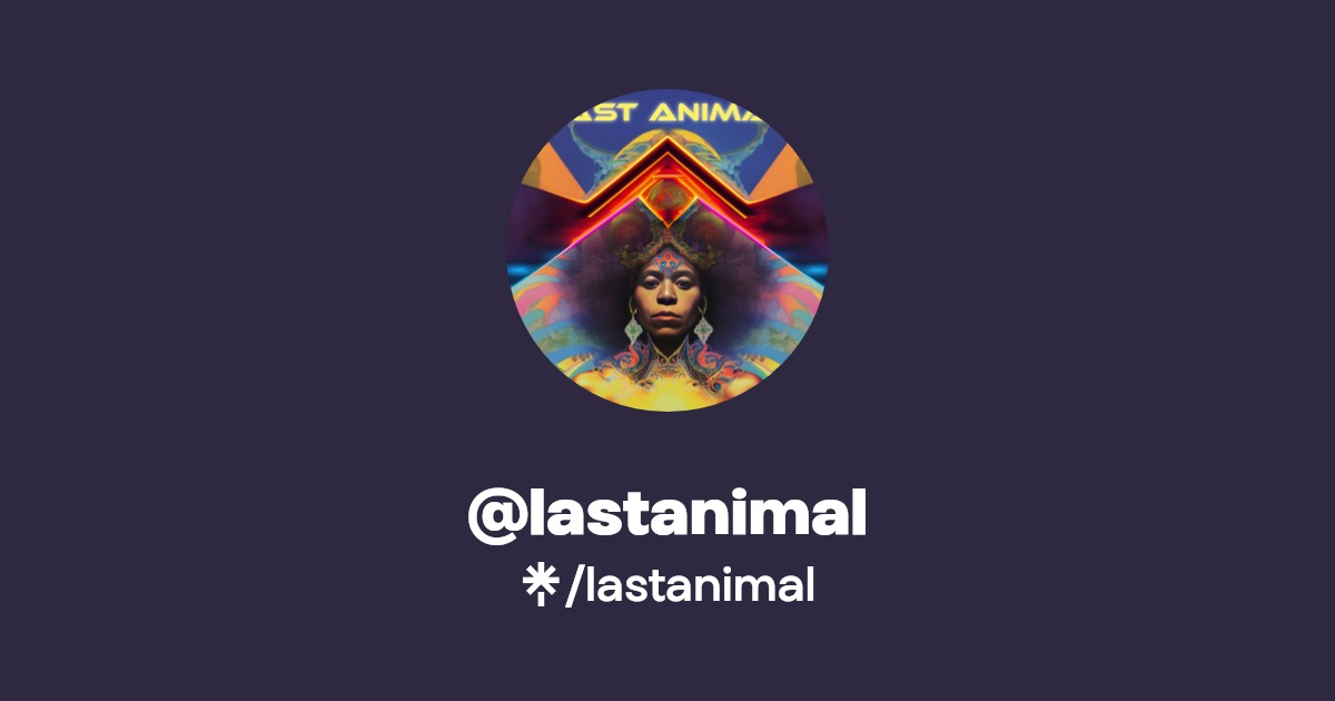 lastanimal | Instagram | Linktree