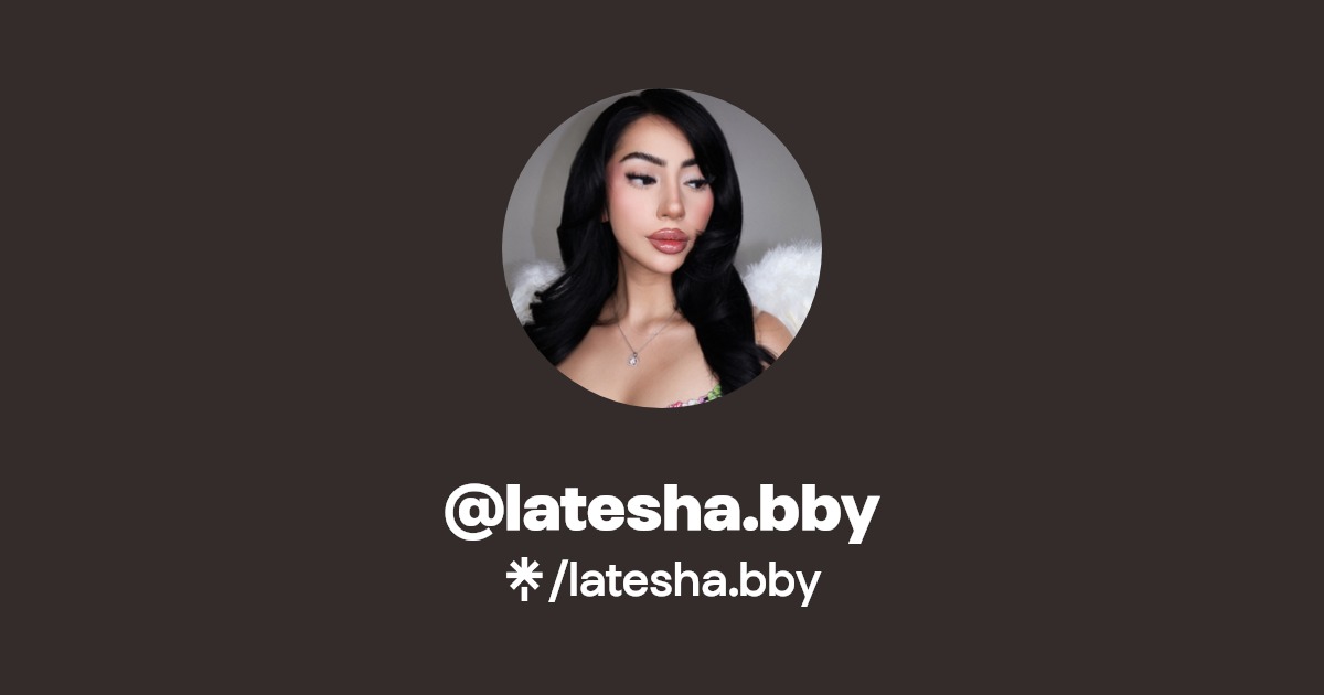 latesha.bby - Find @latesha.bby Onlyfans - Linktree