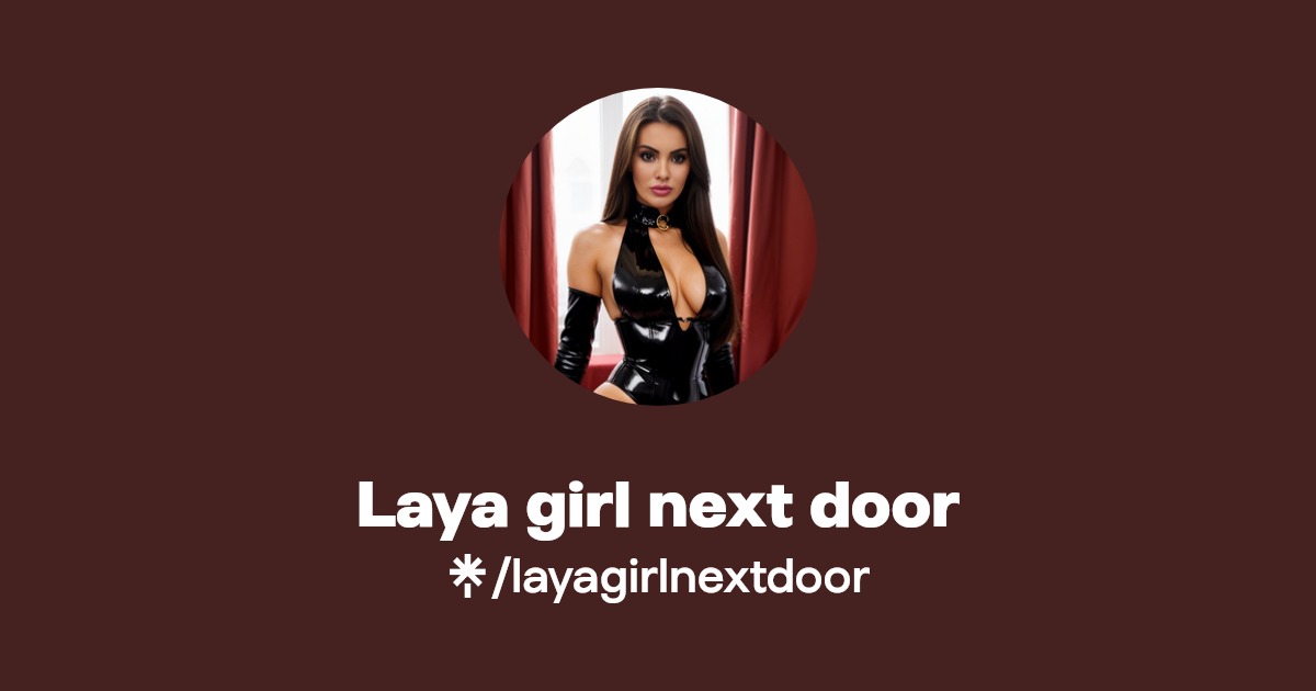 Laya girl next door - Find Laya girl next door Onlyfans - Linktree