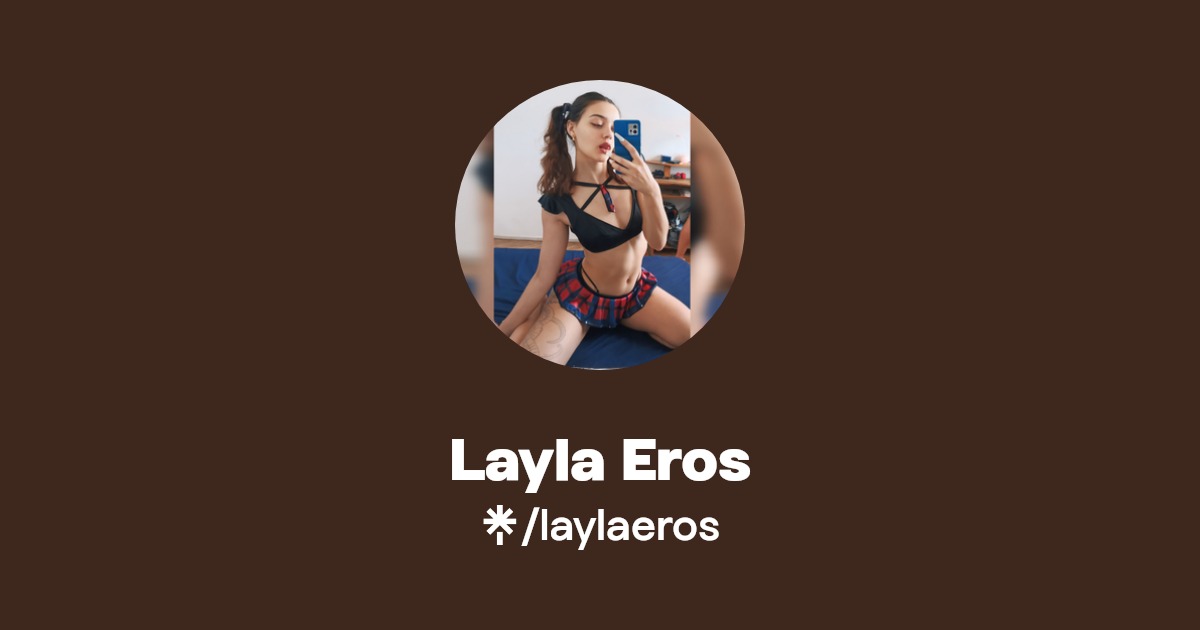 Layla Eros - Find Layla Eros Onlyfans - Linktree