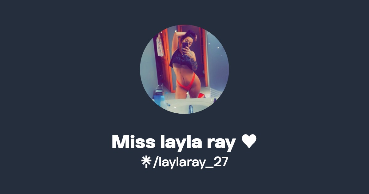 Miss layla ray ♥️ - Find Miss layla ray ♥️ Onlyfans - Linktree