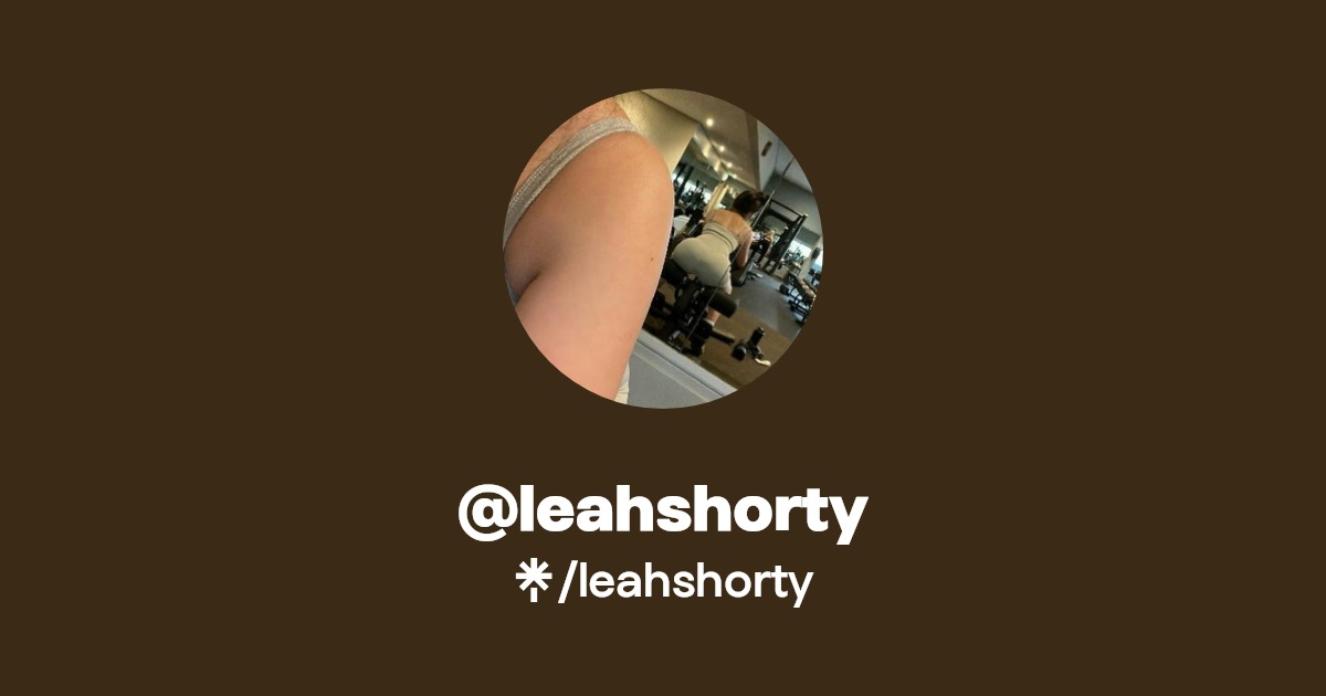 leahshorty - Find @leahshorty Onlyfans - Linktree