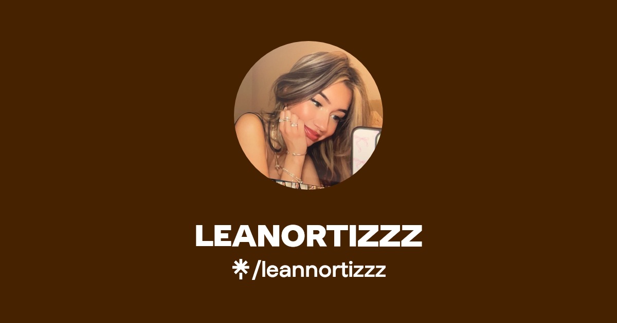 LEANORTIZZZ | Instagram, TikTok | Linktree