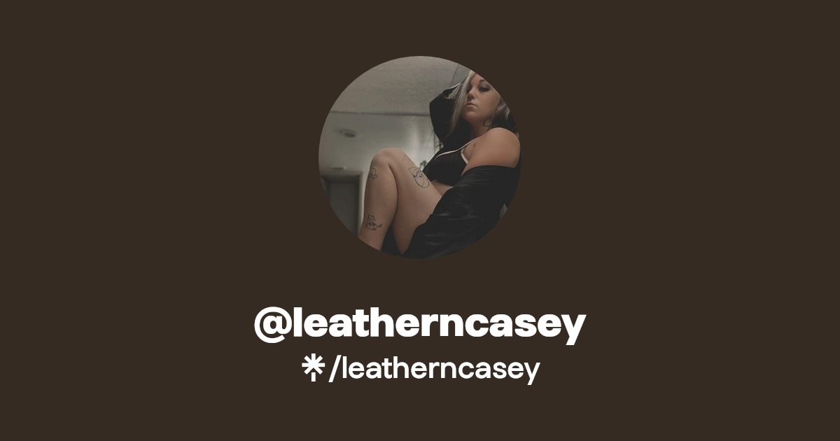 leatherncasey - Find @leatherncasey Onlyfans - Linktree