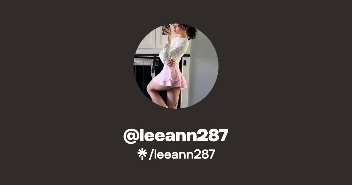 leeann287 - Find @leeann287 Onlyfans - Linktree
