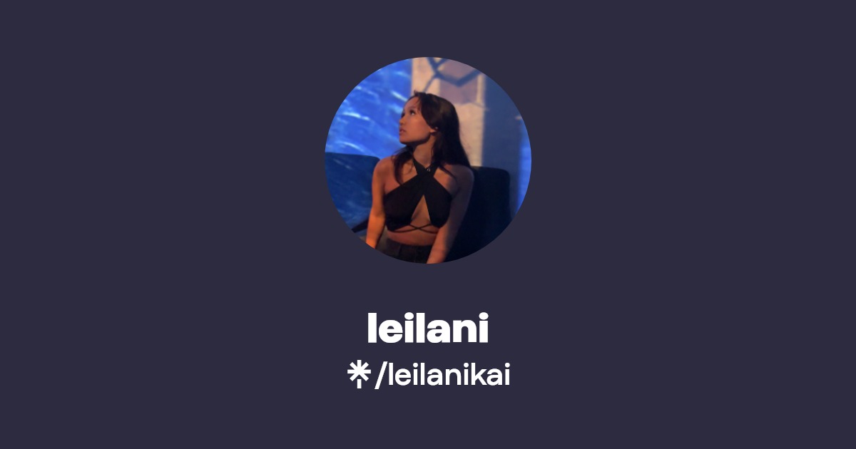 leilani - Find leilani Onlyfans - Linktree