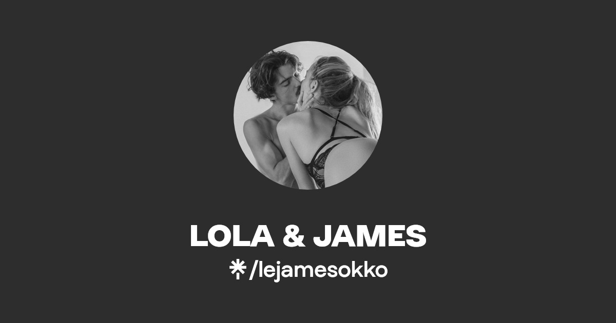 LOLA & JAMES - Find LOLA & JAMES Onlyfans - Linktree