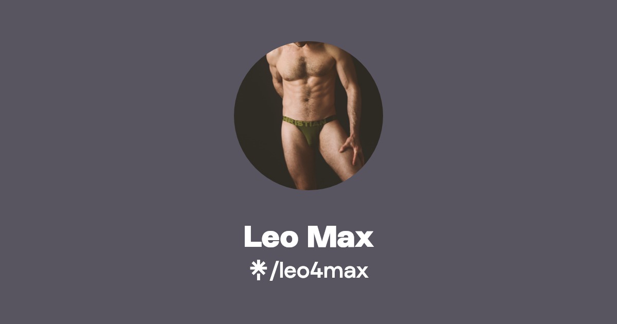 Leo Max - Find Leo Max Onlyfans - Linktree