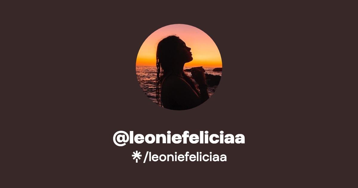leoniefeliciaa | Instagram, TikTok | Linktree