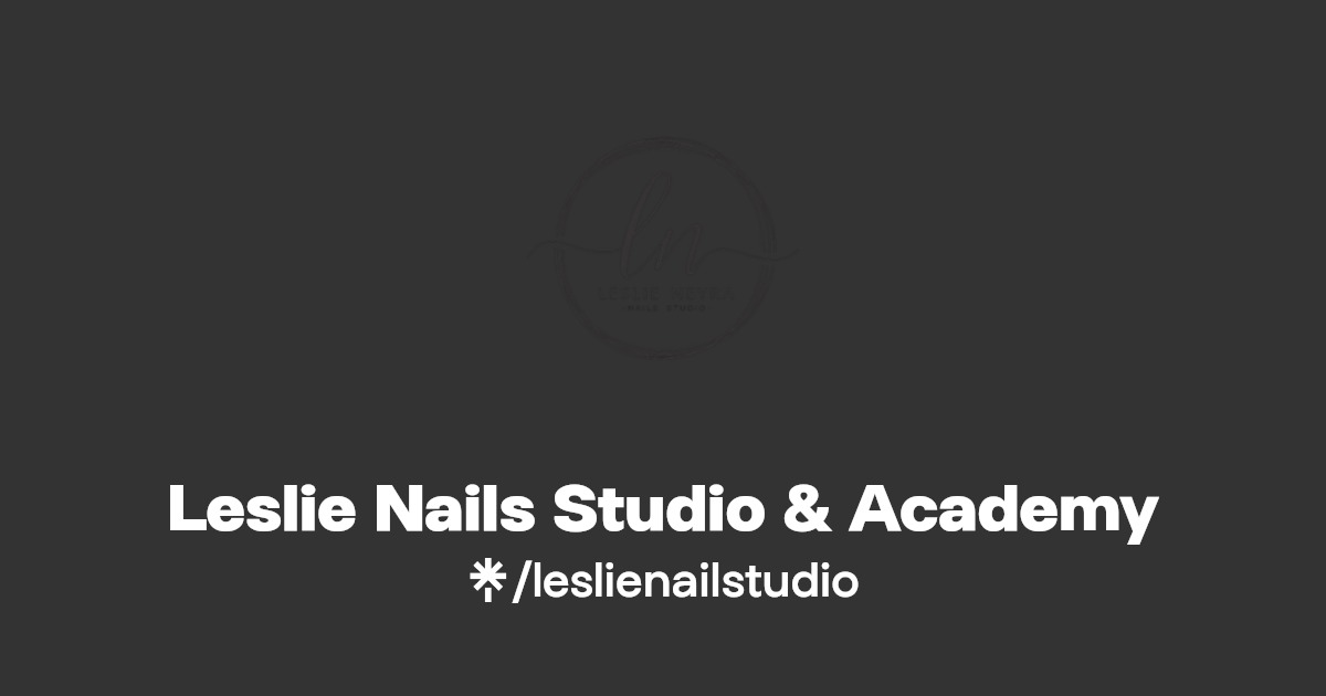 Leslie Nails Studio & Academy Linktree