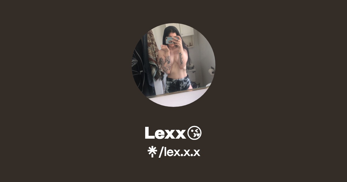 Lexx😘 - Find Lexx😘 Onlyfans - Linktree