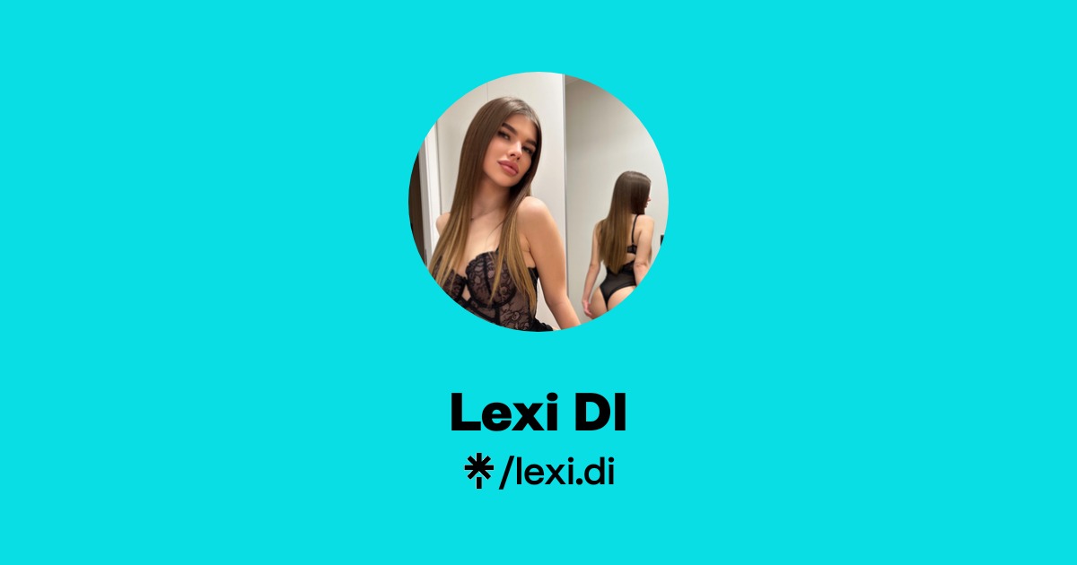 Lexi DI - Find Lexi DI Onlyfans - Linktree