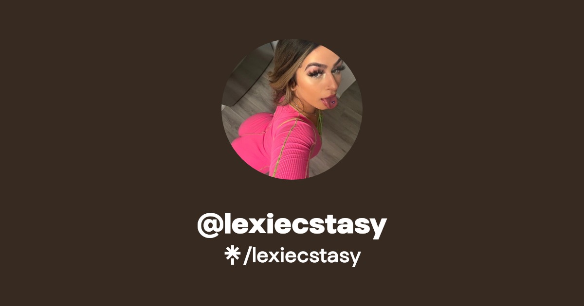 lexiecstasy - Find @lexiecstasy Onlyfans - Linktree