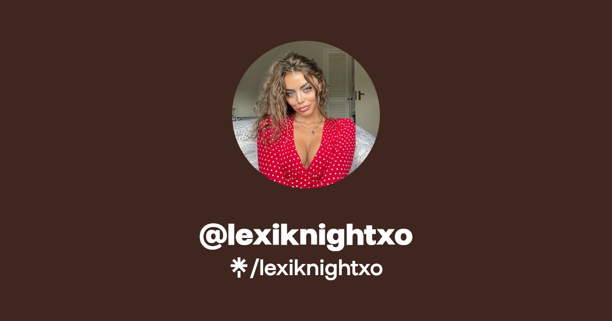 @lexiknightxo | Linktree