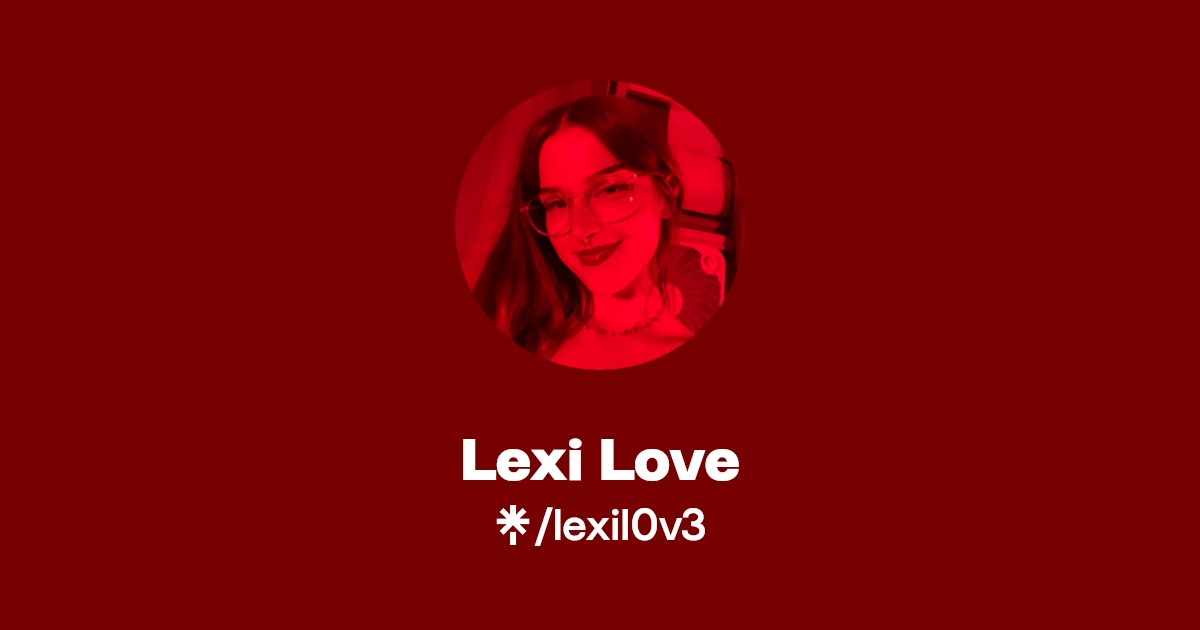 Lexi Love - Find Lexi Love Onlyfans - Linktree