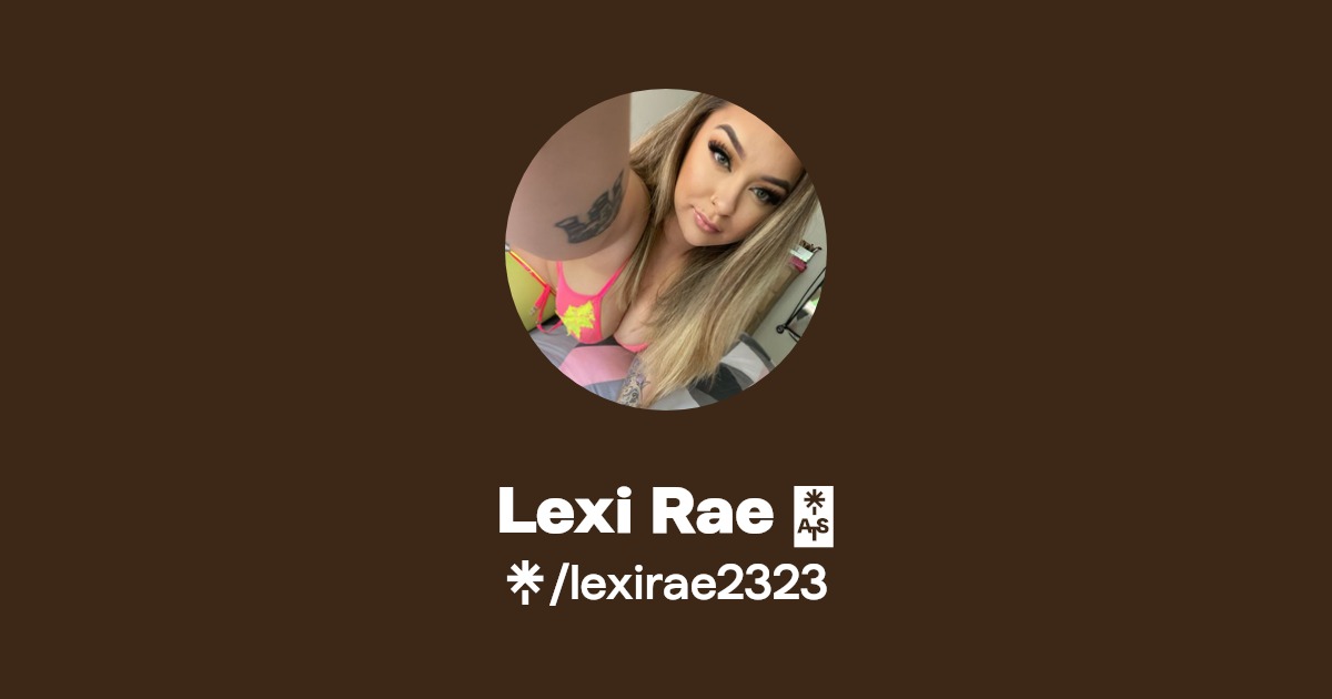 Lexi Rae - Find Lexi Rae Onlyfans - Linktree
