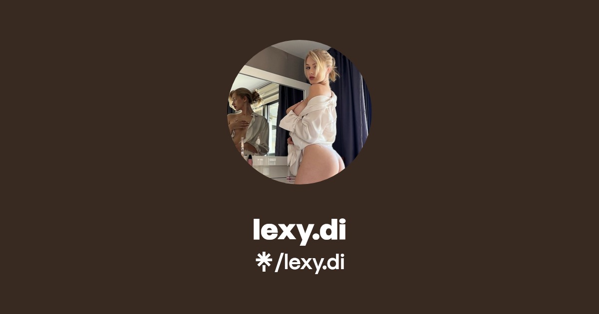 lexy.di - Find lexy.di Onlyfans - Linktree