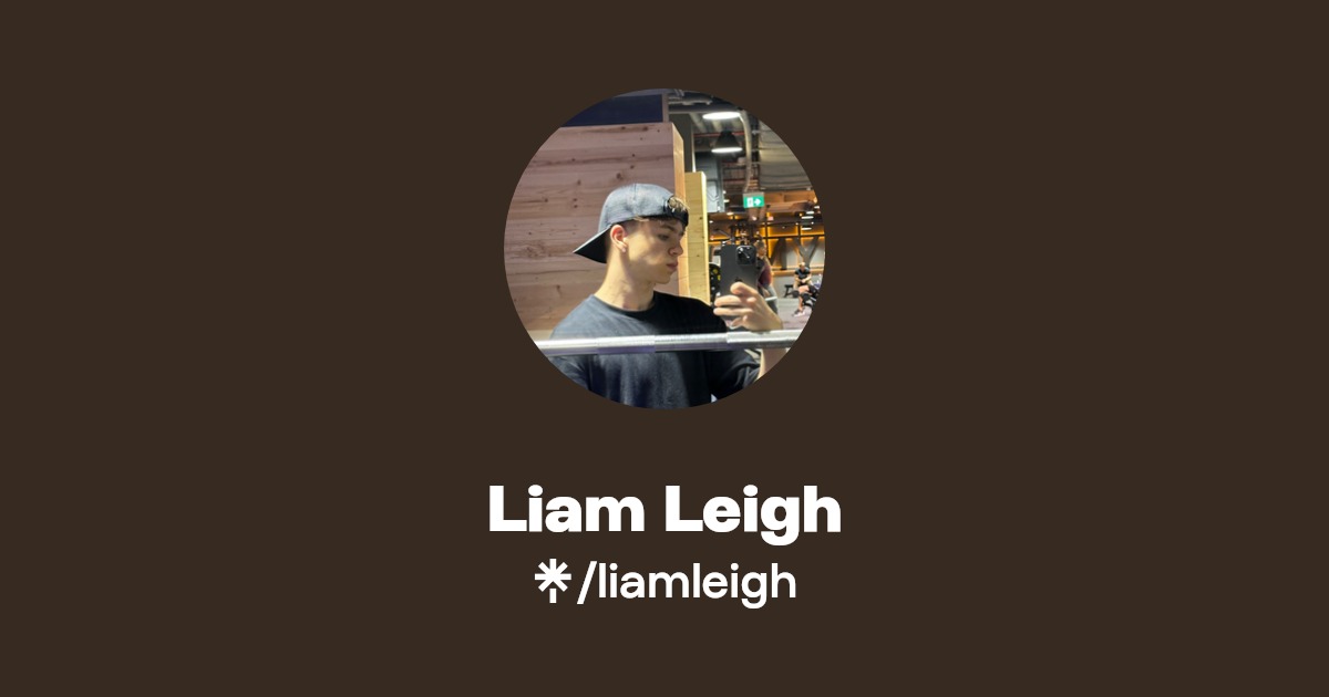 Liam Leigh | Instagram, TikTok | Linktree