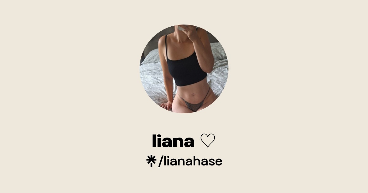 liana ♡ - Find liana ♡ Onlyfans - Linktree
