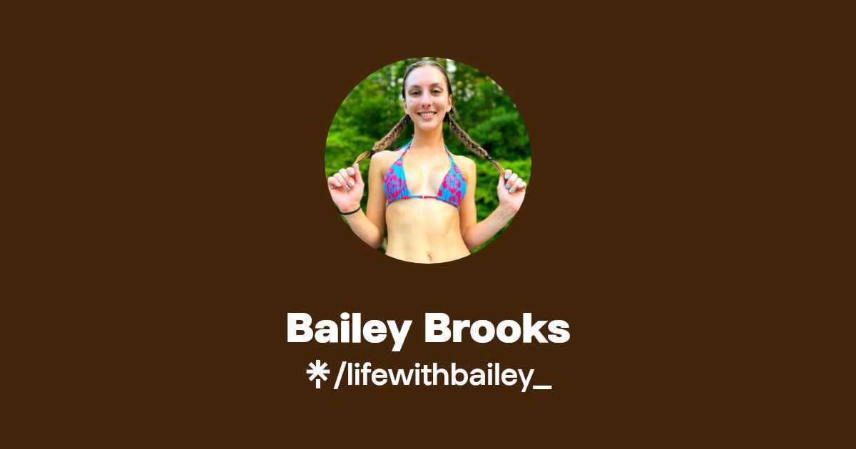 Bailey Brooks - Find Bailey Brooks Onlyfans - Linktree
