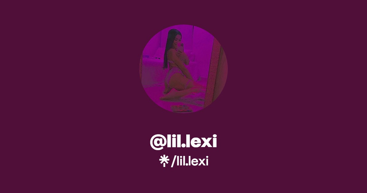 lil.lexi - Find @lil.lexi Onlyfans - Linktree