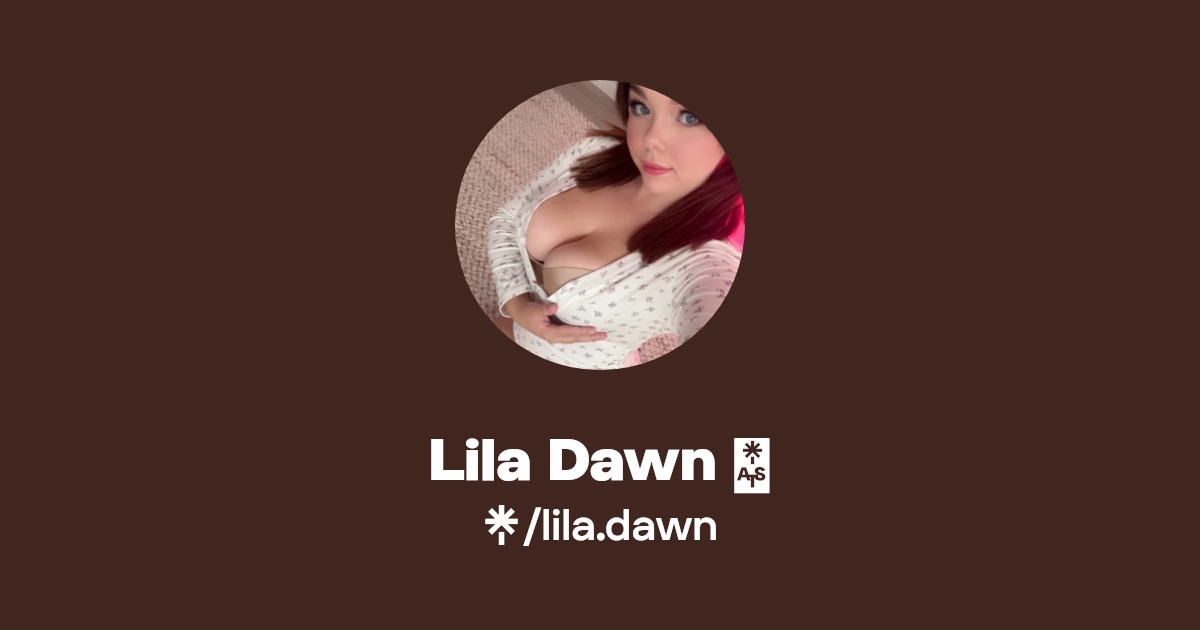 Lila Dawn 💕 - Find Lila Dawn 💕 Onlyfans - Linktree