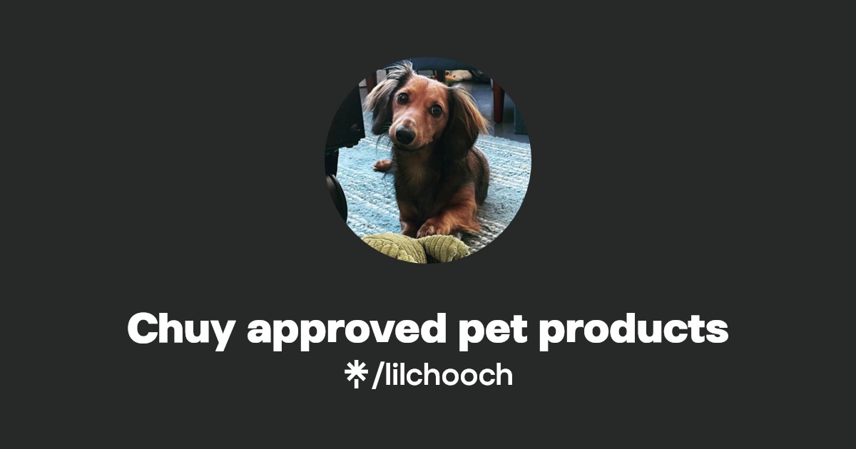 Chuy approved pet products Instagram, TikTok Linktree