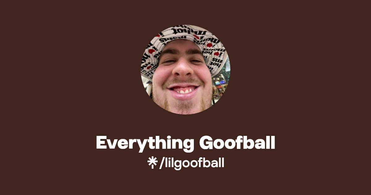Everything Goofball | Instagram, TikTok | Linktree