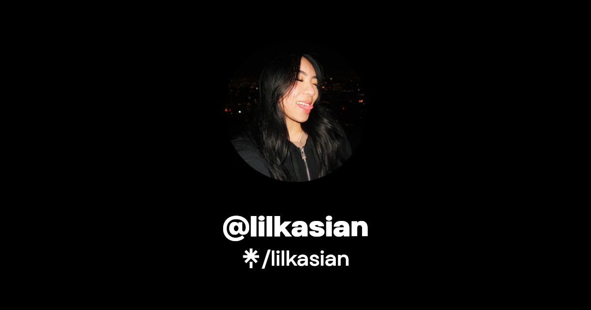 lilkasian | Twitter, Instagram, TikTok, Twitch | Linktree