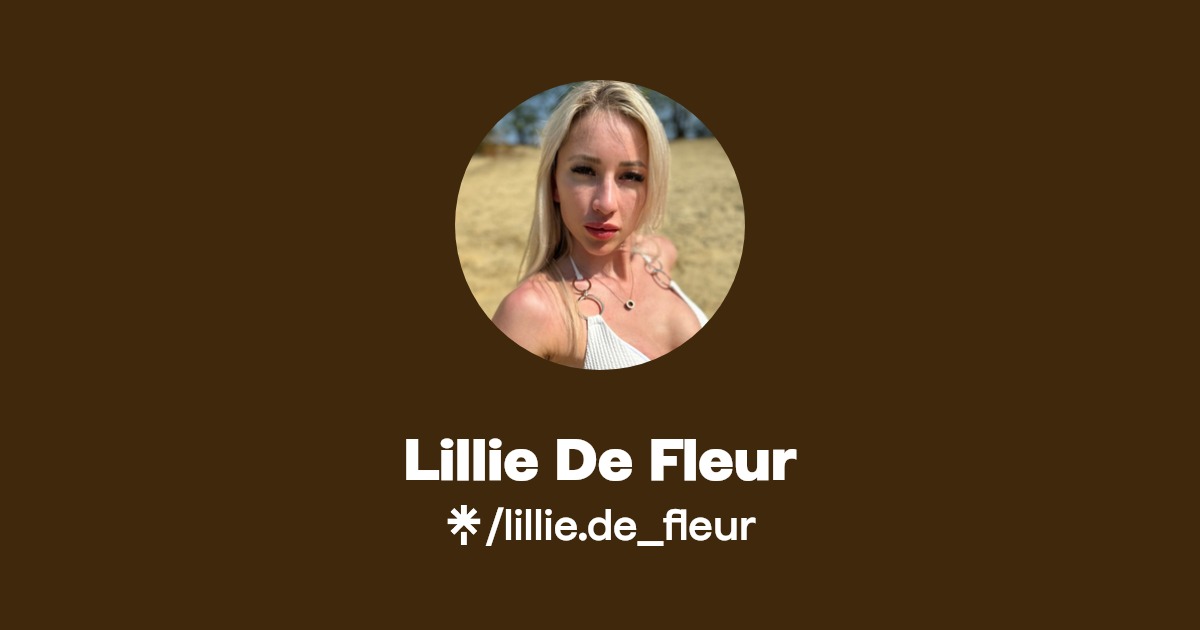 Lillie De Fleur - Find Lillie De Fleur Onlyfans - Linktree
