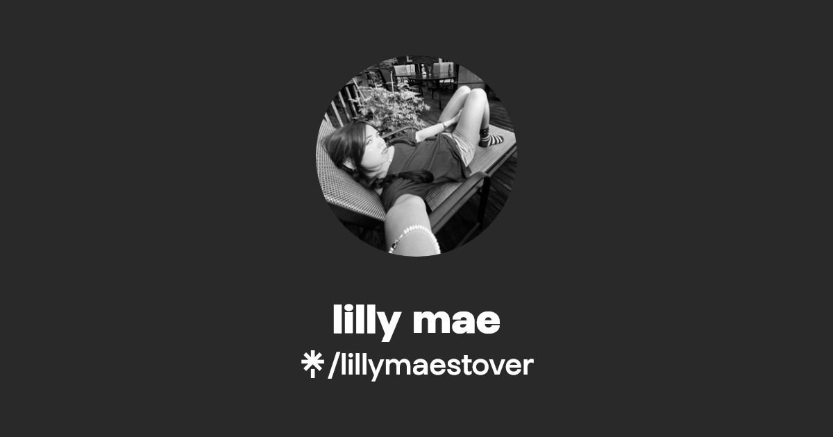 lilly mae | Instagram, Facebook, TikTok | Linktree