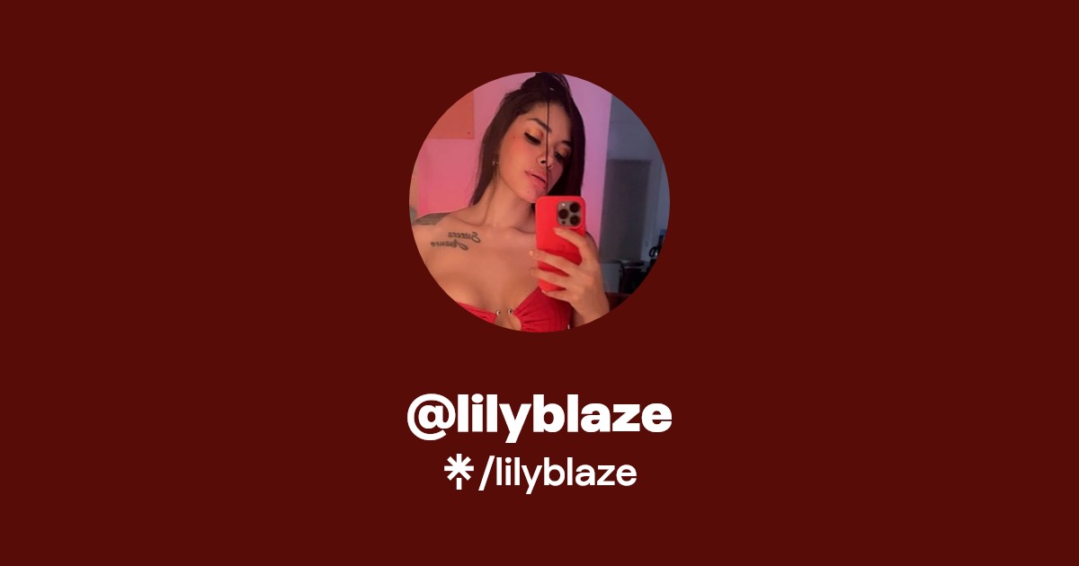 lilyblaze - Find @lilyblaze Onlyfans - Linktree