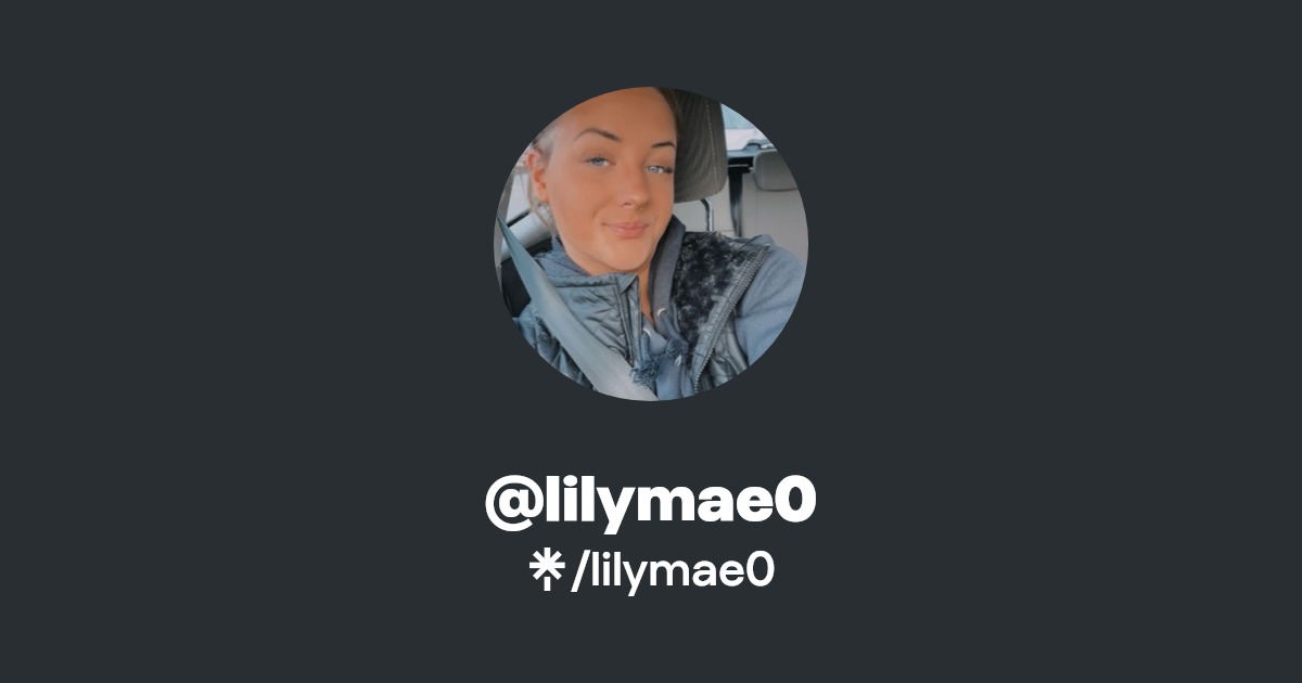 lilymae0 | Instagram, TikTok | Linktree