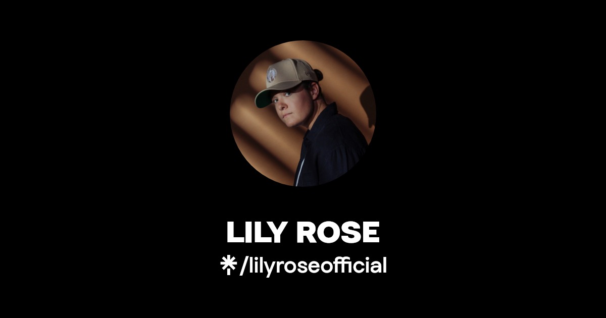 LILY ROSE | Instagram, Facebook, TikTok | Linktree