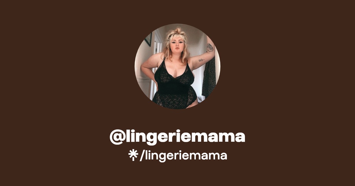 lingeriemama | Twitter | Linktree