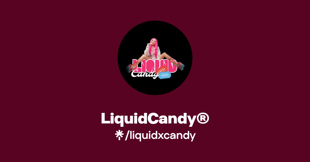 LiquidCandy® | Instagram | Linktree