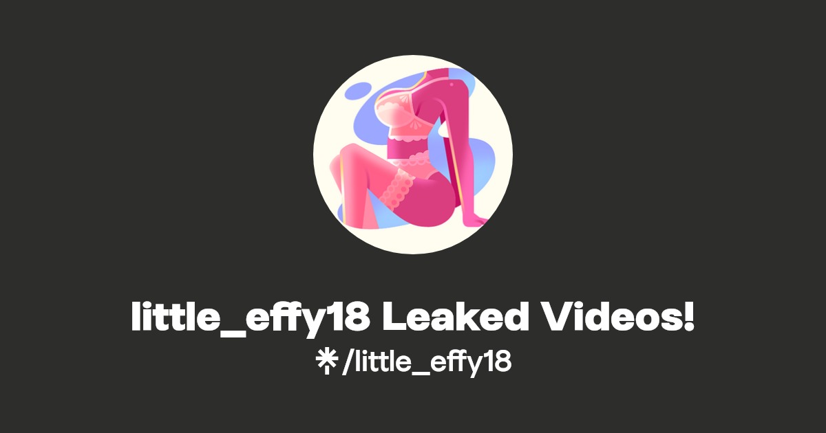 little_effy18 Leaked Videos! | Linktree