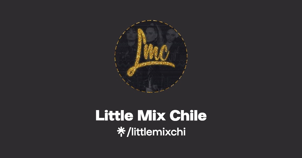 Little Mix Chile Twitter, Facebook, TikTok Linktree