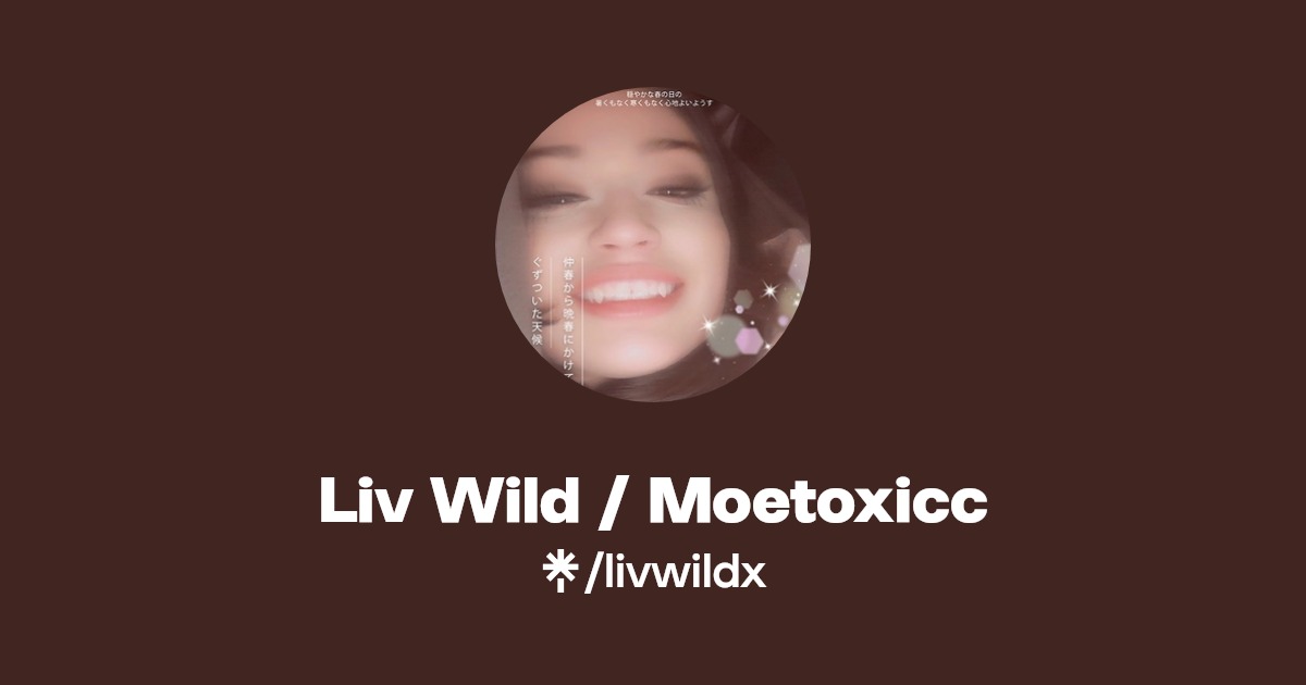 Liv Wild / Moetoxicc - Find Liv Wild / Moetoxicc Onlyfans - Linktree