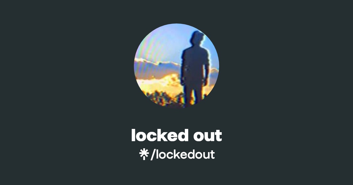 locked out | Linktree