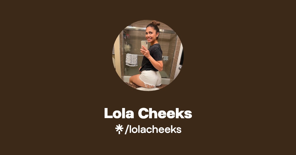 Lola Cheeks - Find Lola Cheeks Onlyfans - Linktree