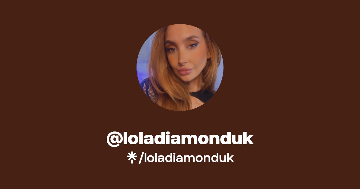 loladiamonduk - Find @loladiamonduk Onlyfans - Linktree