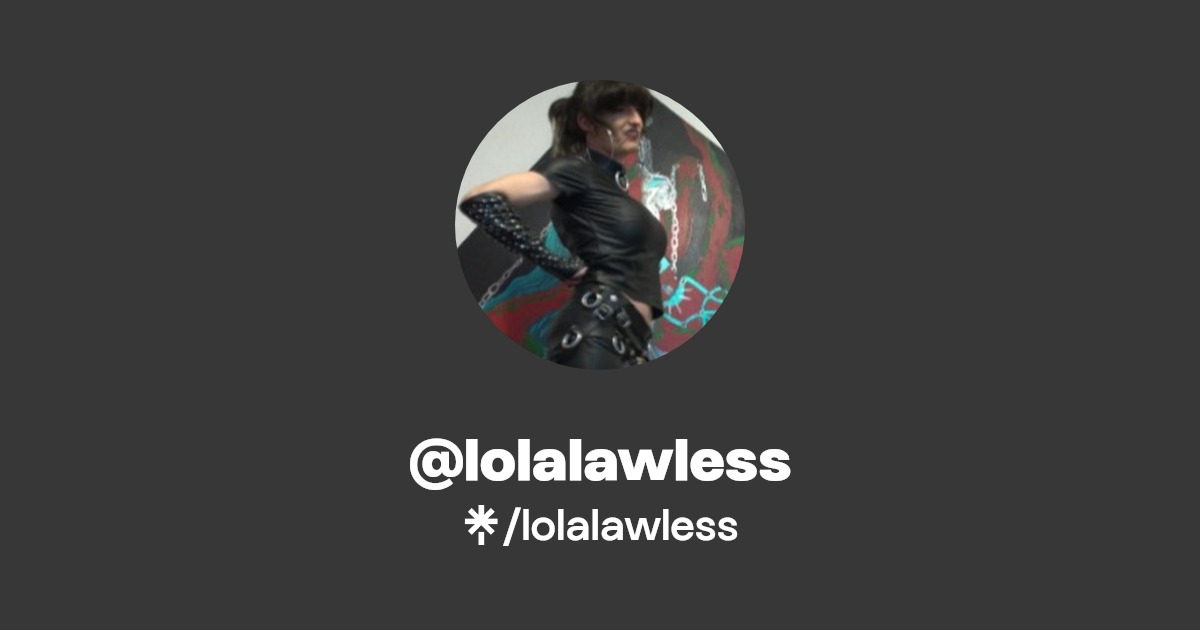 lolalawless - Find @lolalawless Onlyfans - Linktree