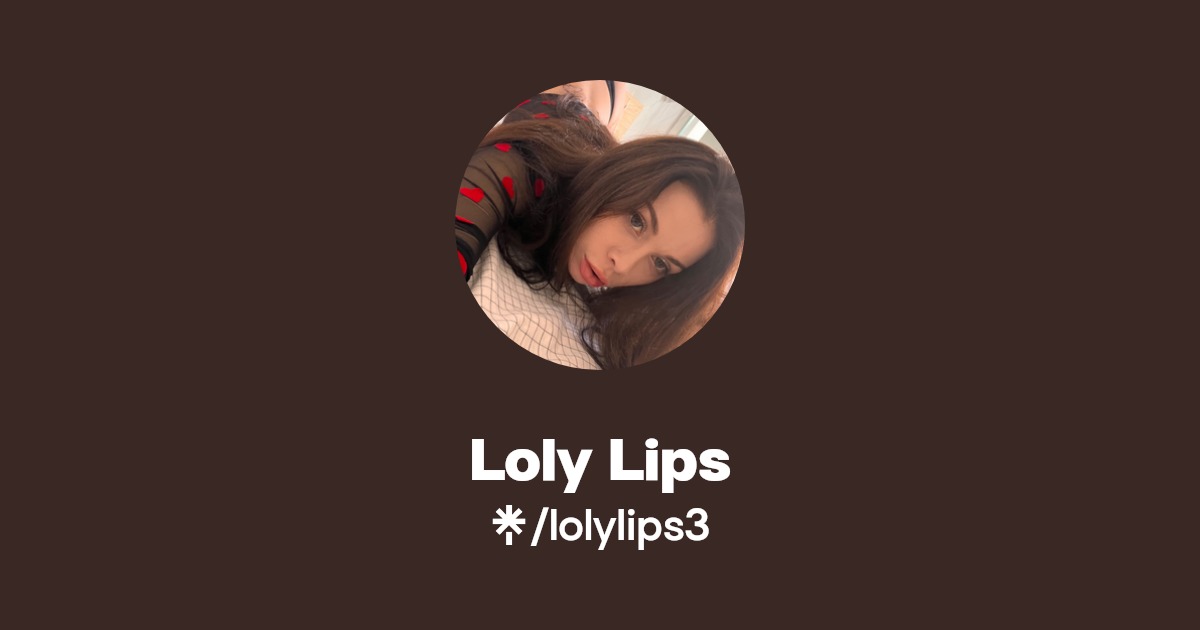 Loly Lips - Find Loly Lips Onlyfans - Linktree