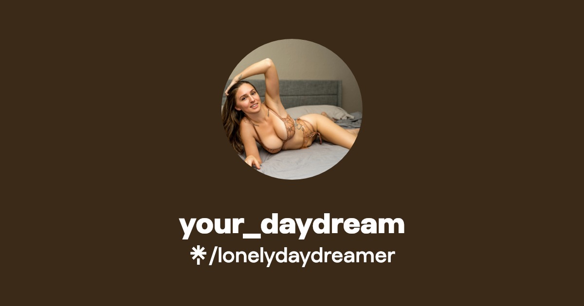 your_daydream - Find your_daydream Onlyfans - Linktree