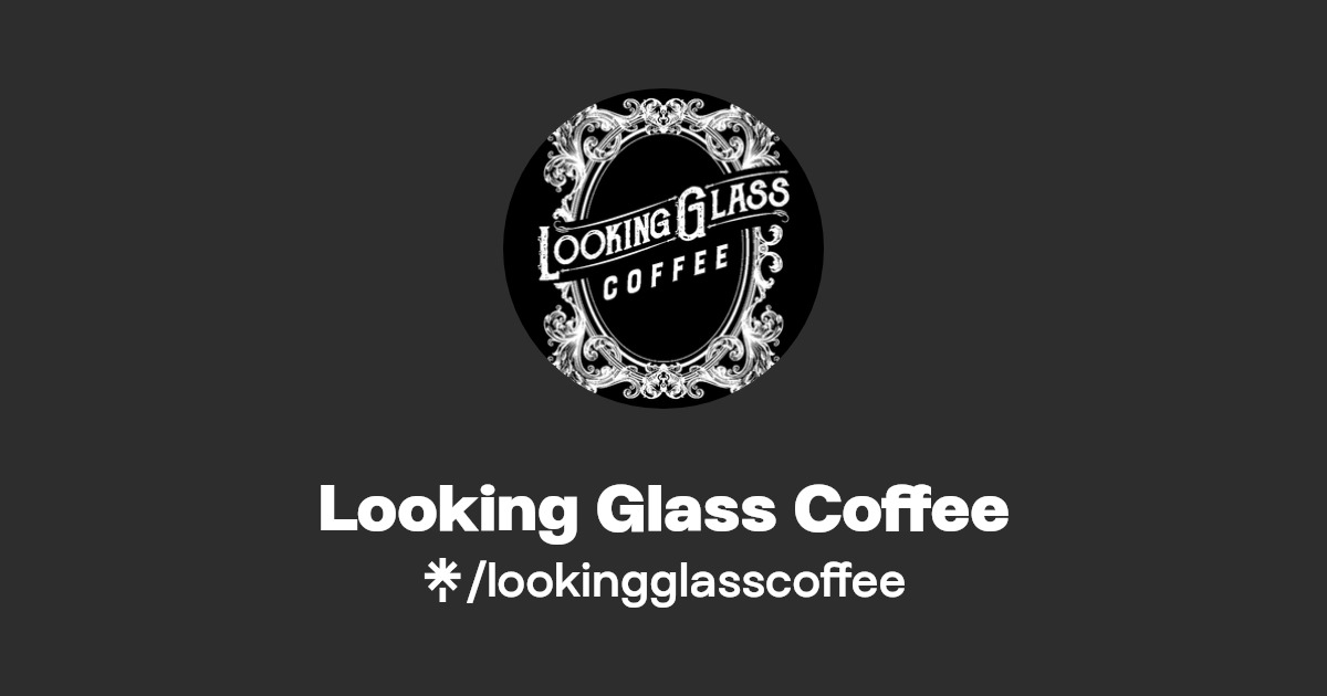 Looking Glass Coffee Instagram, Facebook Linktree