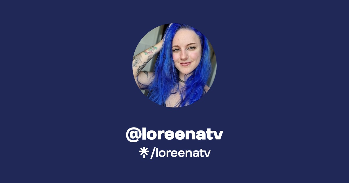 loreenatv | Twitter, Instagram, TikTok, Twitch | Linktree