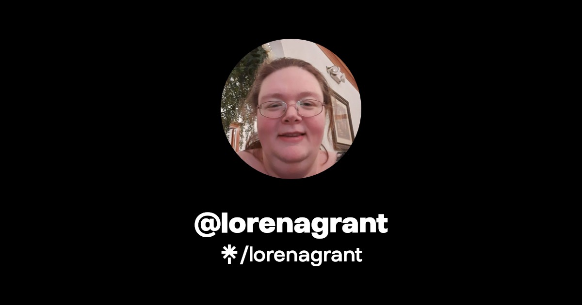 lorenagrant | Facebook, TikTok | Linktree